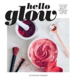 ⁦Hello Glow 150+ Easy Natural Beauty Recipes for a Fresh New You (DIY Skincare Book; Natural Ingredient Face Masks) by Gerber, Stephanie⁩ - الصورة ⁦7⁩
